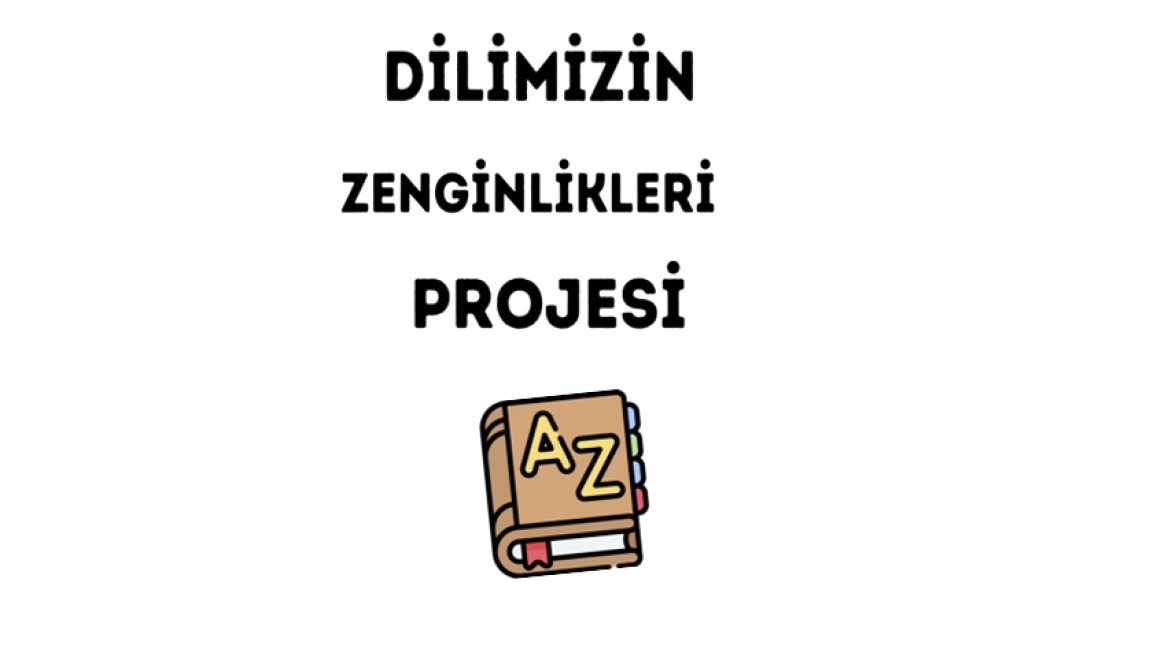 DİLİMİZ ZENGİNLİKLERİ PROJESİ BROŞÜR